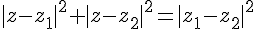 |z-z_1|^2+|z-z_2|^2=|z_1-z_2|^2