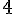 4