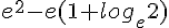 e^2-e(1+log_e2)