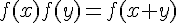 f(x)f(y)=f(x+y)
